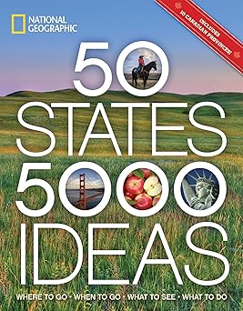 50 States, 5,000 Ideas: Where to Go, When to Go, What to See, What to Do